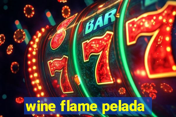 wine flame pelada